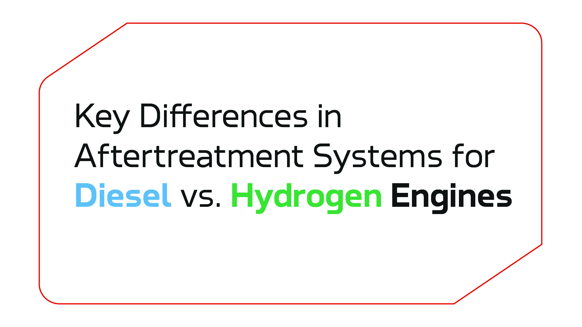 key difference in aftertreatment systems of diesel versus hydrogen engines